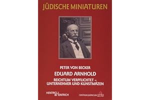 Eduard Arnhold: Reichtum verpflichtet – Unternehmer und Kunstmäzen (Jüdische Miniaturen / Herausgegeben von Hermann Simon)
