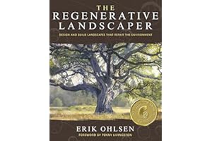 The Regenerative Landscaper: Design and Build Landscapes That Repair the Environment