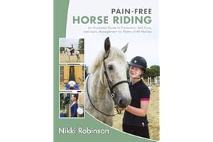 Pain-Free Horse Riding: An Illustrated Guide to Prevention, Self-Care, and Injury Management for Riders of All Abilities