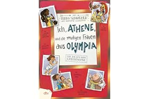 Ich, Athene, und die mutigen Frauen aus Olympia – Live aus dem alten Griechenland: Geschichte witzig und originell erzählt ab 10 (Geschichte(n) im Freundschaftsbuch-Serie, Band 9)