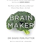 Brain Maker: The Power of Gut Microbes to Heal and Protect Your Brain - for Life