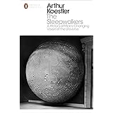 The Sleepwalkers: A History of Man's Changing Vision of the Universe (Penguin Modern Classics)