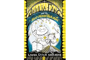 Amelia Fang and the Half-Moon Holiday: The best-selling, spooky illustrated adventure series for kids aged 7+ (The Amelia Fang Series)