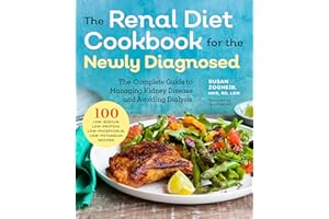 Renal Diet Cookbook for the Newly Diagnosed: The Complete Guide to Managing Kidney Disease and Avoiding Dialysis