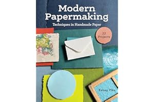 Modern Papermaking: Techniques in Handmade Paper, 13 Projects