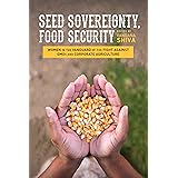 Seed Sovereignty, Food Security: Women in the Vanguard of the Fight Against Gmos and Corporate Agriculture