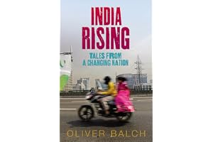 India Rising: Tales from a Changing Nation: Travels in Modern India