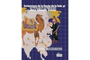 Forteresses de la Route de la Soie : De l'Hindou Kouch à la Méditerranée. Edition français-anglais-persan