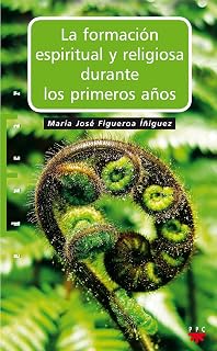 La Formación Espiritual Y Religiosa Durante Los Primeros Años: La importancia del desarrollo y el aprendizaje en Educación Infantil: 100