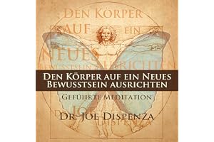 Den Körper auf ein neues Bewusstsein ausrichten
