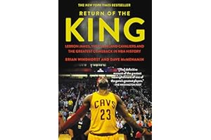Return of the King: LeBron James, the Cleveland Cavaliers and the Greatest Comeback in NBA History