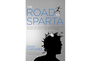 The Road to Sparta: Reliving the Ancient Battle and Epic Run That Inspired the World's Greatest Footrace