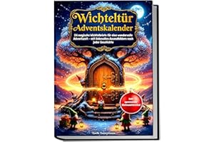 Wichteltür Adventskalender: 24 magische Wichtelbriefe für eine wundervolle Adventszeit – mit liebevollen Ausmalbildern nach jeder Geschichte. Inklusive spannender Weihnachtsrätsel
