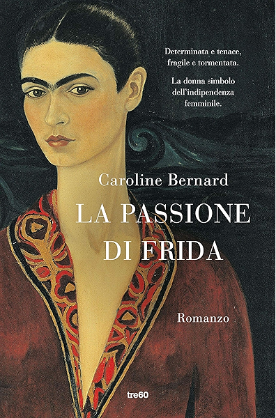 La Passione Di Frida Ebook Bernard Caroline Dallavalle Maria Carla Amazon It Kindle Store