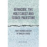 Genocide, the Holocaust and Israel-Palestine: First-Person History in Times of Crisis