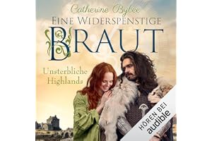 Eine widerspenstige Braut: Unsterbliche Highlands 1