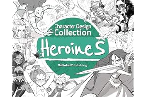 Character Design Collection- Heroines: An Inspirational Guide to Designing Heroines for Animation, Illustration & Video Games