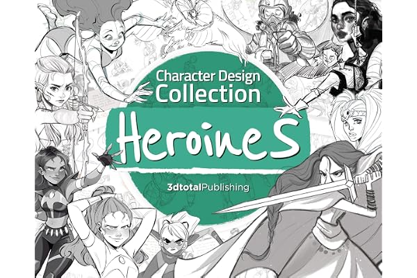 Character Design Collection- Heroines: An Inspirational Guide to Designing Heroines for Animation, Illustration & Video Games
