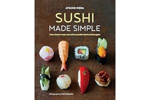 Sushi Made Simple: From classic wraps and rolls to modern bowls and burgers