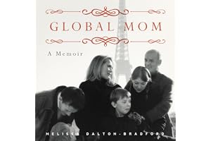 Global Mom: Eight Countries, Sixteen Addresses, Five Languages, One Family