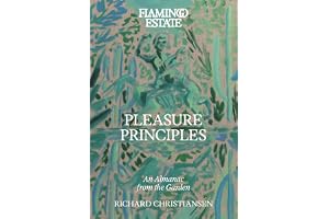 Flamingo Estate Pleasure Principles: An Almanac from the Garden