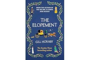 The Elopement: The funny and bittersweet new historical romance from the Sunday Times bestselling author of Miss Austen