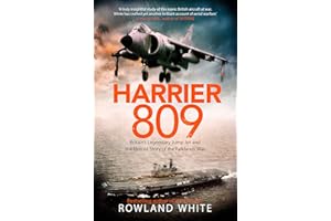 Harrier 809: Britain’s Legendary Jump Jet and the Untold Story of the Falklands War