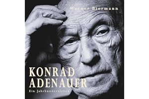 Konrad Adenauer: Ein Jahrhundertleben