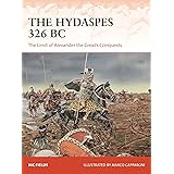 The Hydaspes 326 BC: The Limit of Alexander the Great’s Conquests: 389 (Campaign)