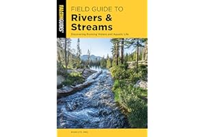 Field Guide to Rivers & Streams: Discovering Running Waters and Aquatic Life (Falcon Field Guide Series)