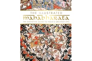 The Illustrated Mahabharata: The Definitive Guide to India’s Greatest Epic