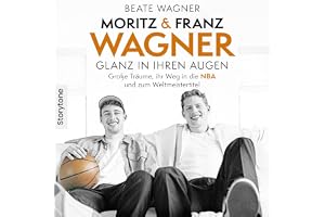 Moritz & Franz Wagner - Glanz in ihren Augen: Große Träume, ihr Weg in die NBA und zum Weltmeistertitel