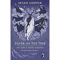 Silver on the Tree: The Dark is Rising sequence (A Puffin Book)