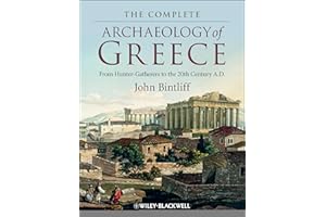 The Complete Archaeology of Greece: From Hunter-Gatherers to the 20th Century A.D.