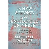 The New Science of the Enchanted Universe: An Anthropology of Most of Humanity