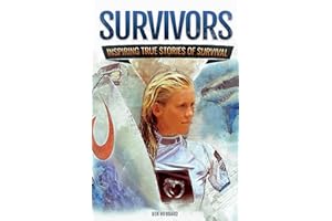 Survivors: Inspiring True Stories of Survival (Survivors of Land, Sea and Sky: Inspiring true stories of survival)