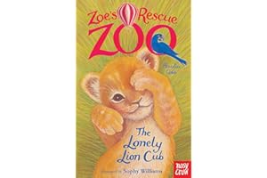 Zoe's Rescue Zoo: The Lonely Lion Cub