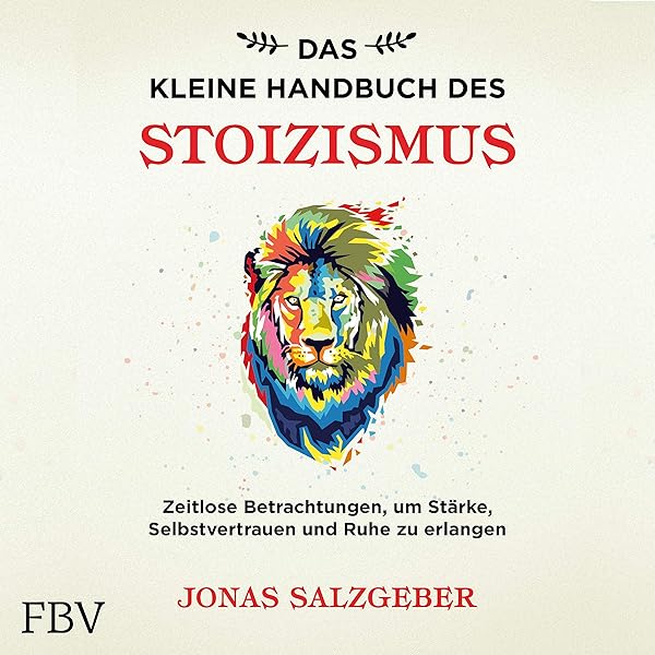 Das Kleine Handbuch Des Stoizismus Zeitlose Betrachtungen Um Starke Selbstvertrauen Und Ruhe Zu Erlangen Horbuch Download Jonas Salzgeber Peter Wolter Finanzbuch Verlag Amazon De Bucher