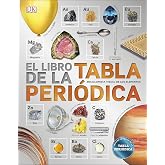 El libro de la Tabla Peri&oacute;dica: Enciclopedia de los elementos (Enciclopedia visual juvenil)