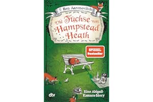 Die Füchse von Hampstead Heath: Eine Abigail-Kamara-Story (Die Flüsse-von-London-Reihe (Peter Grant))