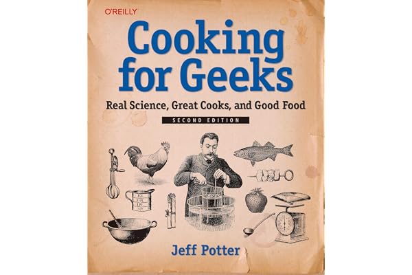 Cooking for Geeks: Real Science, Great Cooks, and Good Food