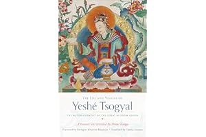 The Life and Visions of Yeshé Tsogyal: The Autobiography of the Great Wisdom Queen