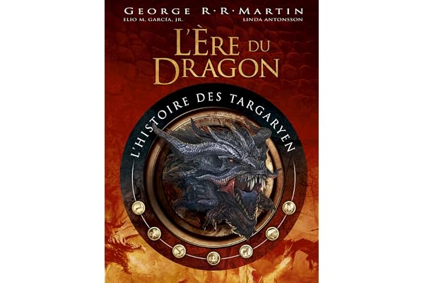 L'Ere du Dragon, l'histoire des Targaryen