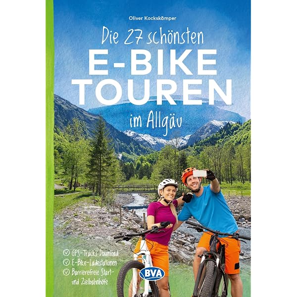 BVA Die 27 schnsten E-Bike Touren im Allgu: mit kostenlosem GPS-Download  der Touren via BVA-website oder Karten-App (BVA Sammelband, Band 209) : BVA  BikeMedia GmbH, Kockskmper, Oliver: Amazon.de: Bcher
