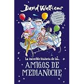 La incre&iacute;ble historia de... - Los amigos de medianoche (Colecci&oacute;n David Walliams)