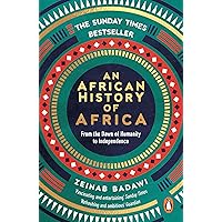 An African History of Africa: Instant Sunday Times bestseller and shortlisted for the Nero Book Awards