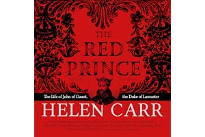 The Red Prince: The Life of John of Gaunt, the Duke of Lancaster