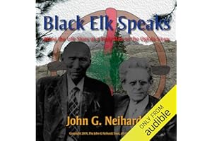 Black Elk Speaks: Being the Life Story of a Holy Man of the Oglala Sioux, The Premier Edition