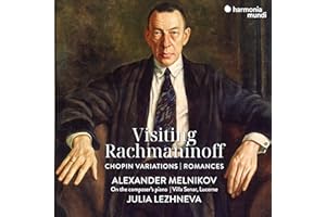 Visiting Rachmaninoff - Chopin Variations, Romances
