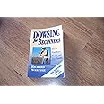 Dowsing for Beginners: The Art of Discovering Water, Treasure, Gold, Oil, Artifacts (Llewellyn's for Beginners): How to Find Water, Wealth & Lost Objects